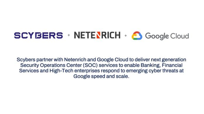 Scybers partners with Netenrich and Google Cloud to deliver next generation Security Operations Center (SOC) services for Banking, Financial Services and High-Tech industries
